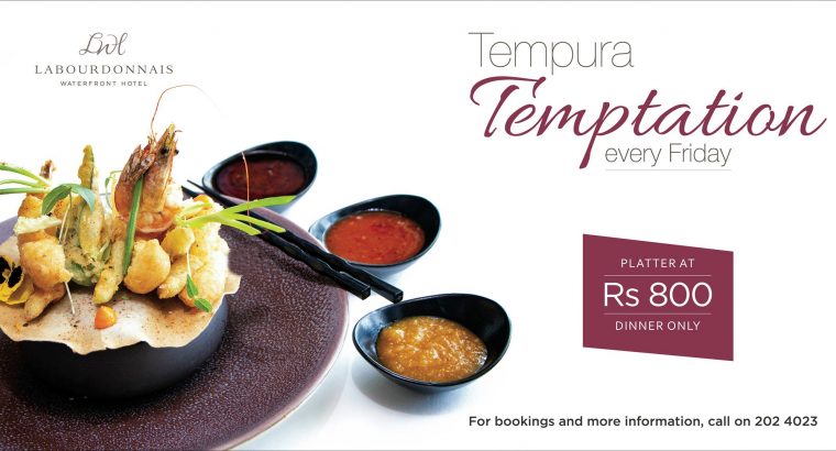 Labourdonnais Waterfront Hotel – Tempura Temptation every friday Rs 800