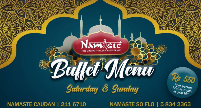 Namaste Restaurant – Buffet  lunch and dinner  Saturday & Sunday. Rs 550 per person