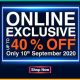 361 – Online Exclusive – Up to 40%* OFF